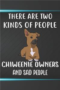 There Are Two Kinds Of People Chiweenie Owners And Sad People Notebook Journal