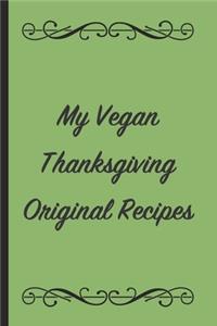 My Vegan Thanksgiving Original Recipes: A Themed Cookbook To Record Our Family Vegan Thanksgiving Meals