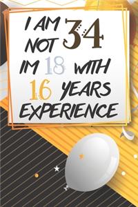 I Am Not 34 Im 18 With 16 Years Experience