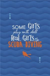 Some Girls Play With Dolls Real girls Go Scuba Diving