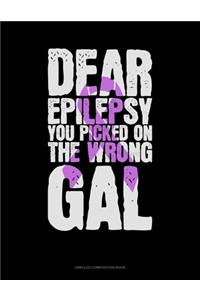 Dear Epilepsy You Picked On The Wrong Gal