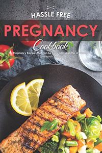 Hassle Free Pregnancy Cookbook