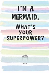 I'm a Mermaid. What's Your Superpower?