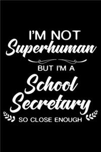 I'm Not Superhuman But I'm A School Secretary So Close Enough