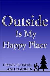 Outside Is My Happy Place Hiking Journal and Planner