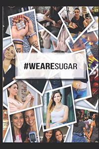 #WeAreSugar