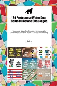 20 Portuguese Water Dog Selfie Milestone Challenges: Portuguese Water Dog Milestones for Memorable Moments, Socialization, Indoor & Outdoor Fun, Training Book 1