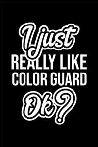 I Just Really Like Color Guard Ok?: Christmas Gift for Color Guard lover - Funny Color Guard Journal - Nice 2019 Christmas Present for Color Guard - 6x9inch 120 pages