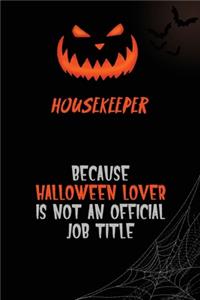 Housekeeper Because Halloween Lover Is Not An Official Job Title