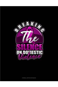 Breaking The Silence On Domestic Violence