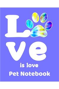 Love is Love Pet Notebook
