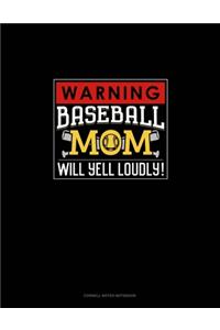 Warning! Baseball Mom Will Yell Loudly!