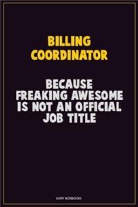 Billing Coordinator, Because Freaking Awesome Is Not An Official Job Title