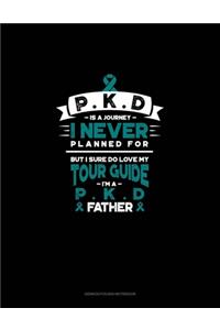 PKD is a Journey I Never Planned For, But I Sure Do Love My Tour Guide, I'm a PKD Father