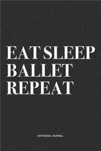 Eat Sleep Ballet Repeat