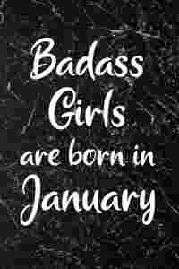 Badass Girls Are Born In January: Fun Birthday Gift For Women, Friends, Sister, Coworker - Blank Journal Paper Notebook With Black Marble Design Cover