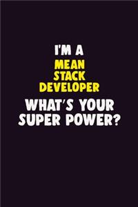 I'M A Mean Stack Developer, What's Your Super Power?