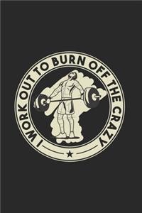I Work Out To Burn Off The Crazy