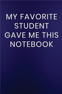 My Favorite Student Gave Me This Notebook