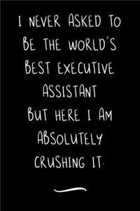 I never asked to be the World's Best Executive Assistant