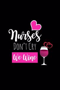 Nurses Don't Cry We Wine