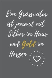 Ein Grossvater Ist Jemand Mit Silber Im Haar Und Gold Im Herzen