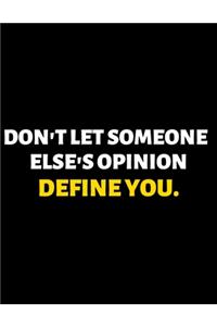 Don't Let Someone Else Opinion Define You