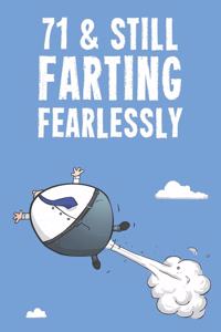 71 & Still Farting Fearlessly