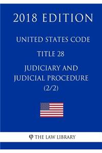 United States Code - Title 28 - Judiciary and Judicial Procedure (2/2) (2018 Edition)