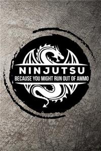 Ninjutsu Because You Might Run Out of Ammo