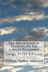 Art of Logical Thinking Or The Laws of Reasoning