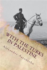 With the Turks in Palestine