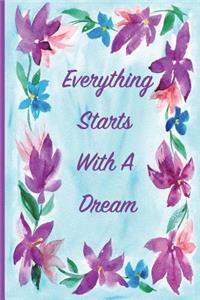 Everything Starts With A Dream