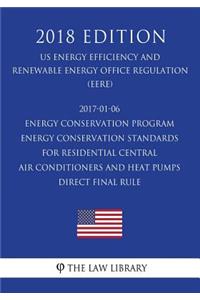 2017-01-06 Energy Conservation Program - Energy Conservation Standards for Residential Central Air Conditioners and Heat Pumps - Direct final rule (US Energy Efficiency and Renewable Energy Office Regulation) (EERE) (2018 Edition)