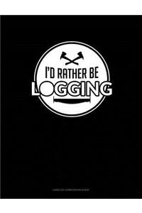 I'd Rather Be Logging