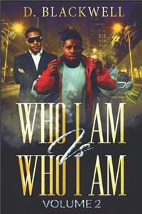 Who I Am Is Who I Am Volume 2