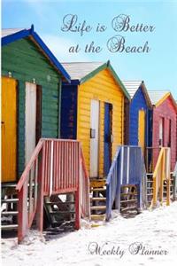 Life Is Better at the Beach Weekly Planner