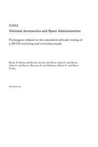 Techniques Utilized in the Simulated Altitude Testing of a 2d-CD Vectoring and Reversing Nozzle