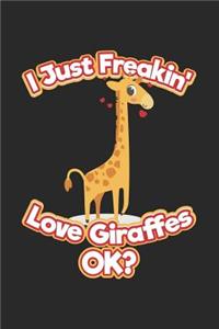 I Just Freakin' Love Giraffes Ok?