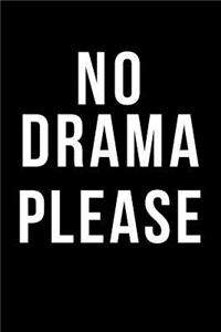 No Drama Please