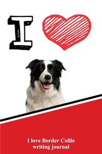 I Love Border Collie Writing Journal