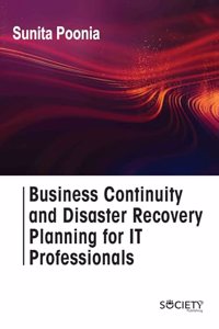 Business Continuity and Disaster Recovery Planning for It Professionals