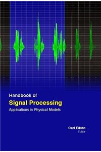 HANDBOOK OF SIGNAL PROCESSING: APPLICATIONS IN PHYSICAL MODELS