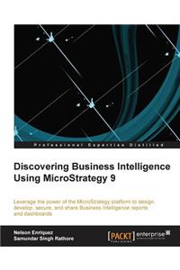 Discovering Business Intelligence Using Microstrategy 9