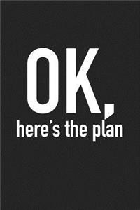 Ok Here's the Plan