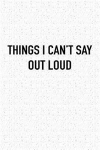 Things I Can't Say Out Loud