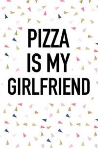 Pizza Is My Girlfriend