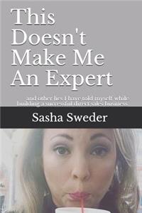 This Doesn't Make Me An Expert