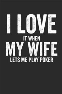 I Love It When My Wife Lets Me Play Poker