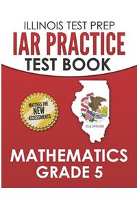 Illinois Test Prep Iar Practice Test Book Mathematics Grade 5